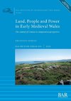 Land, People and Power in Early Medieval Wales