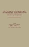 Geochemical and Hydrologic Processes and Their Protection