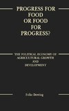 Progress for Food or Food for Progress?