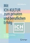 Mit ICH-KULTUR zum privaten und beruflichen Erfolg