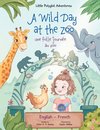 A Wild Day at the Zoo / Une Folle Journée Au Zoo - Bilingual English and French Edition