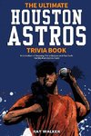 The Ultimate Houston Astros Trivia Book