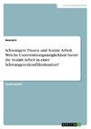 Schwangere Frauen und Soziale Arbeit. Welche Unterstützungsmöglichkeit bietet die Soziale Arbeit  in einer Schwangerenkonfliktsituation?