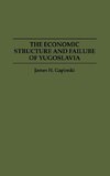 The Economic Structure and Failure of Yugoslavia