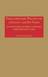 Parliamentary Politics of a County and Its Town