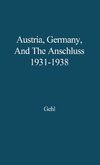 Austria, Germany, and the Anschluss, 1931-1938.