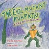 The Evil Mutant Pumpkin