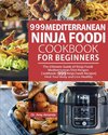 999 Mediterranean Ninja Foodi  Cookbook for Beginners