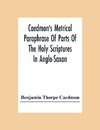 Caedmon'S Metrical Paraphrase Of Parts Of The Holy Scriptures In Anglo-Saxon