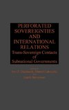 Perforated Sovereignties and International Relations