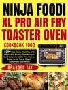 Ninja Foodi XL Pro Air Fry Toaster Oven Cookbook 1000