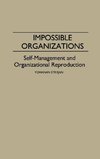 Impossible Organizations