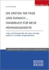 Die ersten 100 Tage und danach... Handbuch für neue Führungskräfte
