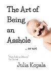 The Art of Being an Asshole...or not