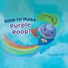 How to Make Purple Poop!