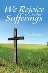 We Rejoice in Our Sufferings