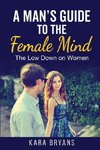 A Man's Guide  to the Female Mind