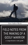 Field Notes from The Making of a Godly Warrior
