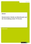 Martin Luthers Kritik am Ablasshandel und die Entwicklung seiner 95 Thesen