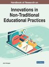 Handbook of Research on Innovations in Non-Traditional Educational Practices, 1 volume