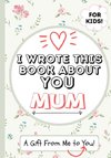 I Wrote This Book About You Mum