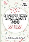 I Wrote This Book About You Mum