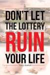 Don't Let the Lottery Ruin Your Life