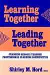 Hord, S:  Learning Together, Leading Together
