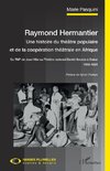 Raymond Hermantier. Une histoire du théâtre populaire et de la coopération théâtrale en Afrique