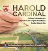 Harold Cardinal - Professor, Politician & Activist Who Used the Pen to Fight for the Six Nations | Canadian History for Kids | True Canadian Heroes - Indigenous People Of Canada Edition