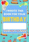 I Wrote This Book For Your Birthday