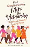 How to Make the Matriarchy