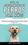 Guía de Adiestramiento de Perros Para Niños