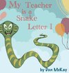 My Teacher is a Snake The letter I