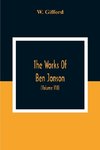 The Works Of Ben Jonson; In Nine Volumes With Notes Critical And Explanatory, And Biographical Memoir (Volume Viii) Containing Masques, &C. Epigrams. Underwoods.