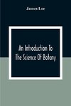 An Introduction To The Science Of Botany
