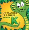 My Teacher is a Snake The Letter K