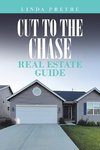 Cut to the Chase Real Estate Guide