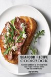 Seafood Recipe Cookbook