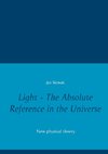Light - The Absolute Reference in the Universe