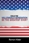 Could the Millennials Generation Be the Greatest Ever?