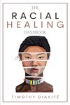 The Racial Healing Handbook