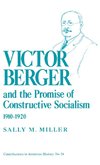 Victor Berger and the Promise of Constructive Socialism, 1910-1920