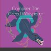 Compiler The Greed Whisperer
