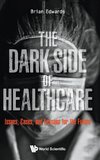 DARK SIDE OF HEALTHCARE, THE