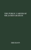 The Public Career of Sir James Graham