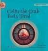 Colin the Crab Feels Tired