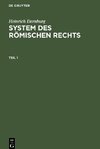 Heinrich Dernburg: System des Römischen Rechts. Teil 1