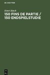 150 Fins de partie / 150 Endspielstudie