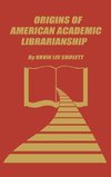 The Origins of American Academic Librarianship